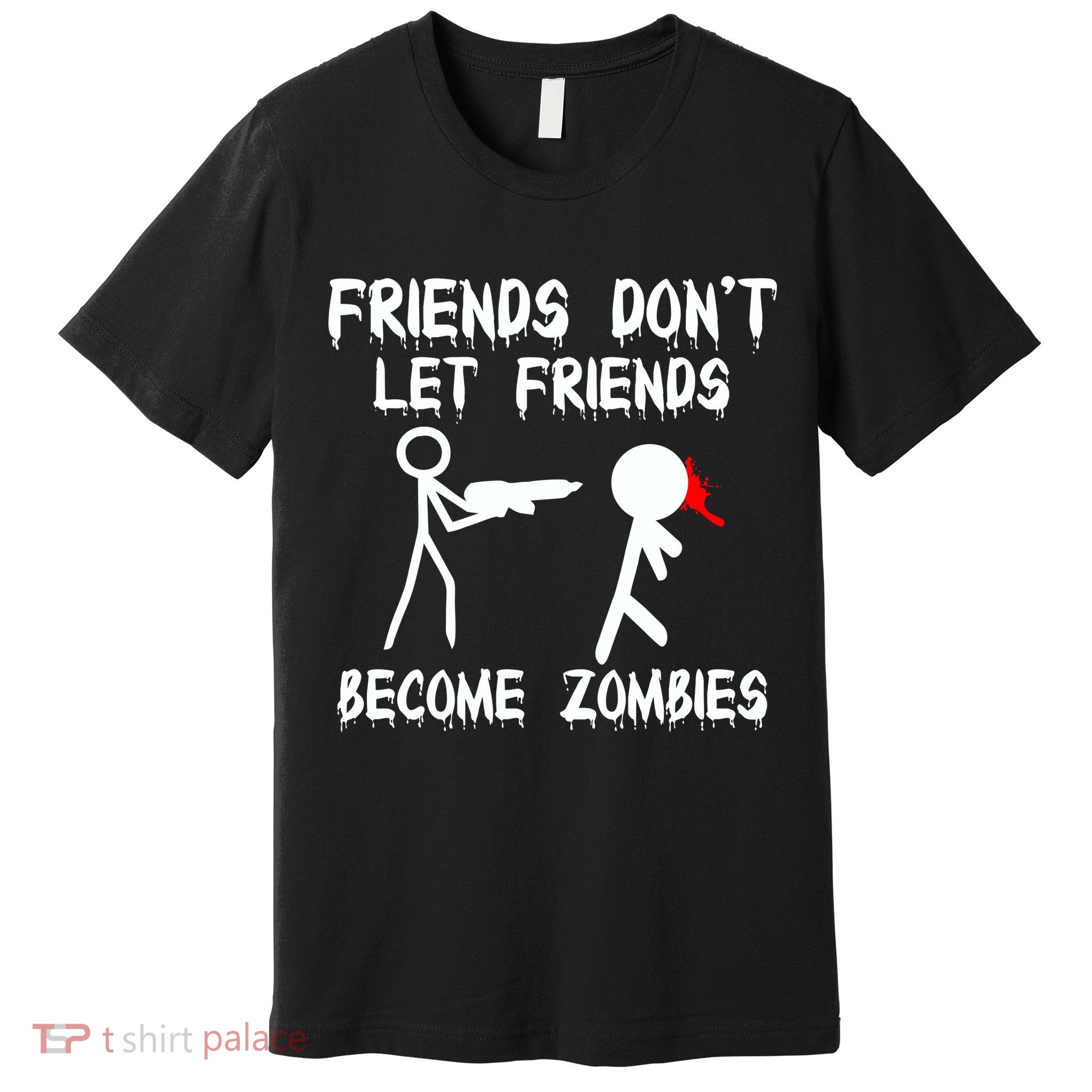 Friends Don't Let Friends Become Zombies Premium T-Shirt