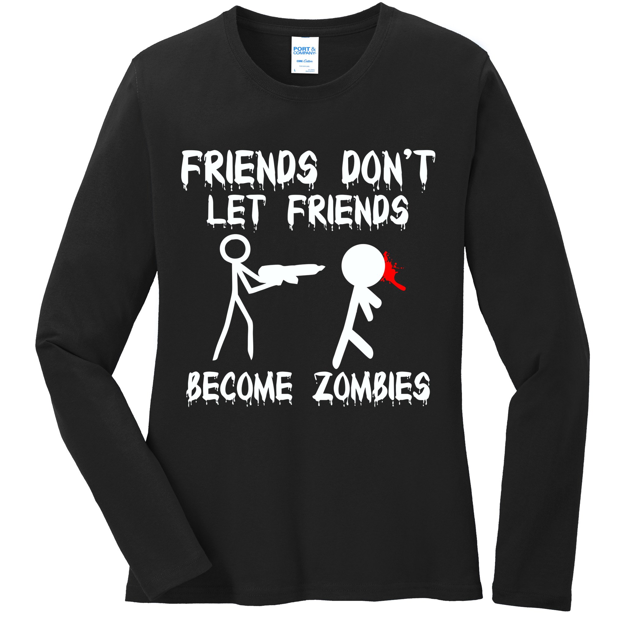 Friends Don't Let Friends Become Zombies Ladies Long Sleeve Shirt
