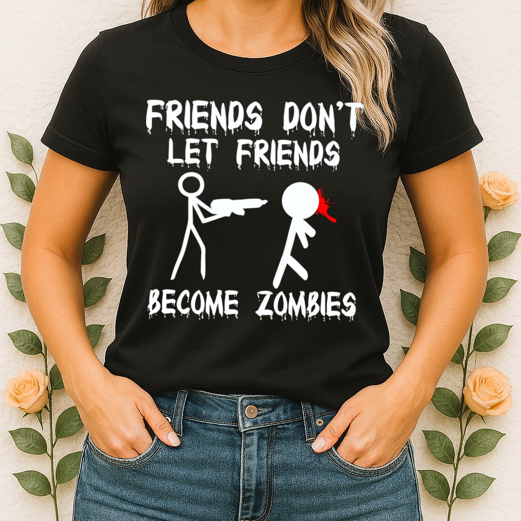 Friends Don't Let Friends Become Zombies Womens T-Shirt