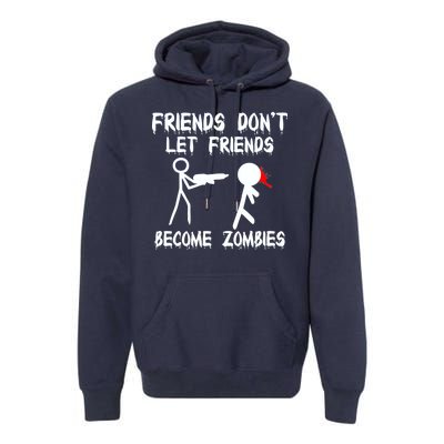 Friends Don't Let Friends Become Zombies Premium Hoodie