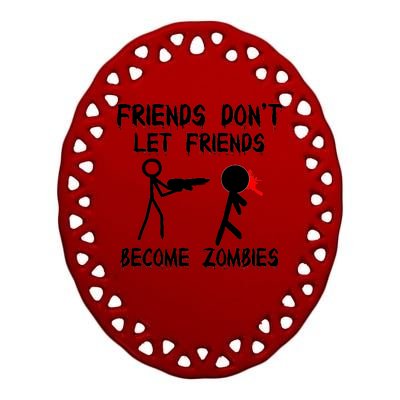 Friends Don't Let Friends Become Zombies Ceramic Oval Ornament