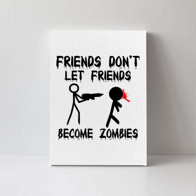 Friends Don't Let Friends Become Zombies Canvas