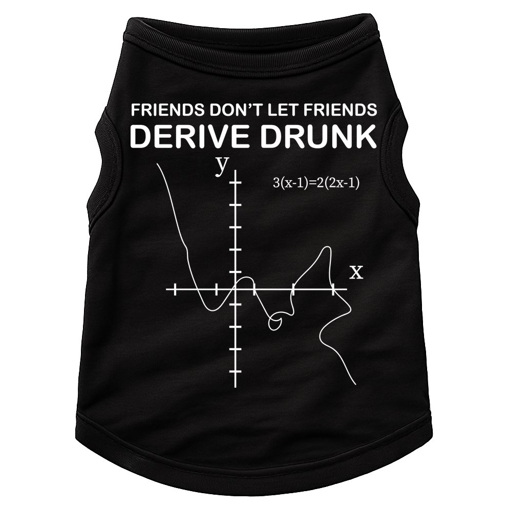 Friends Don't Let Friends Derive Drunk Doggie Tank