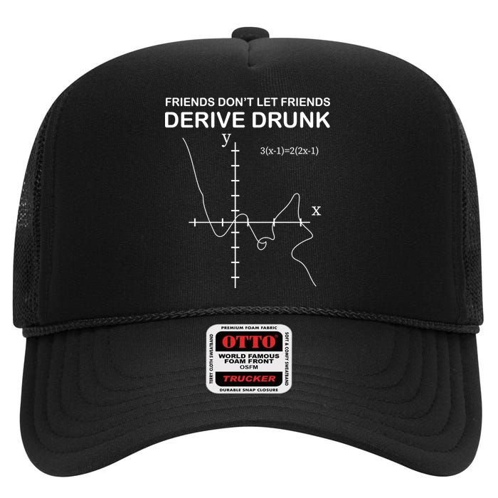 Friends Don't Let Friends Derive Drunk High Crown Mesh Back Trucker Hat