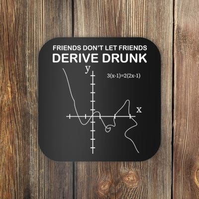 Friends Don't Let Friends Derive Drunk Coaster