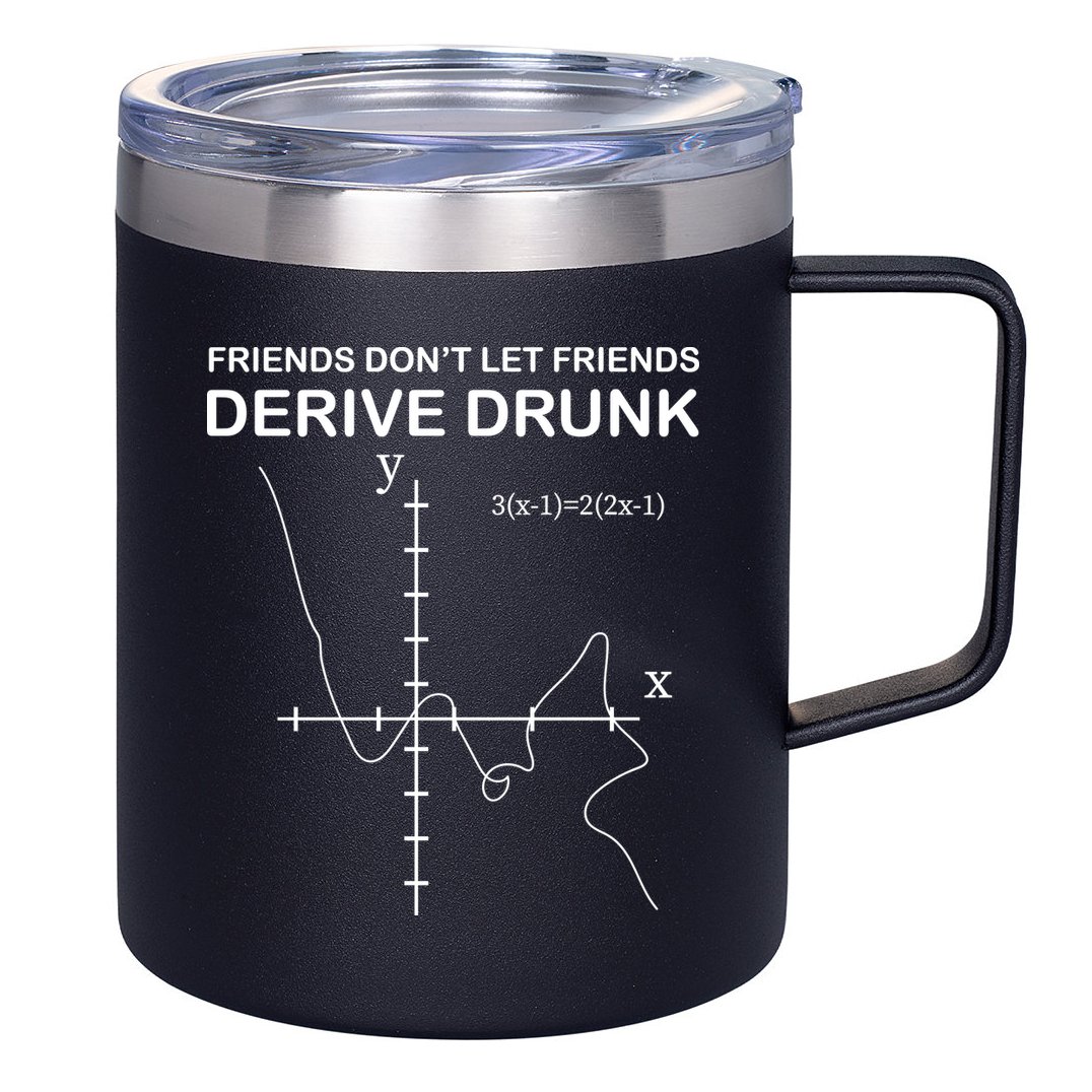 Friends Don't Let Friends Derive Drunk 12oz Stainless Steel Coffee Mug