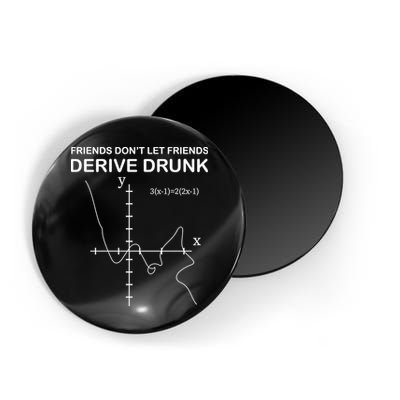 Friends Don't Let Friends Derive Drunk Magnet