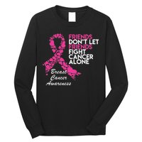 Friends Don't let Friends Fight Breast Cancer Alone Long Sleeve Shirt