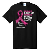 Friends Don't let Friends Fight Breast Cancer Alone Tall T-Shirt