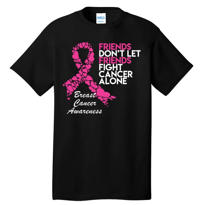 Friends Don't let Friends Fight Breast Cancer Alone Tall T-Shirt