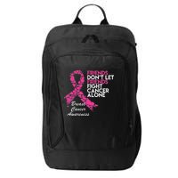 Friends Don't let Friends Fight Breast Cancer Alone City Backpack