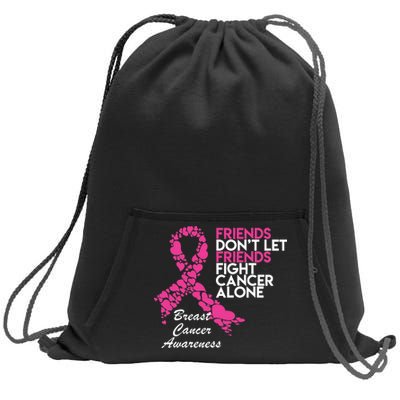 Friends Don't let Friends Fight Breast Cancer Alone Sweatshirt Cinch Pack Bag