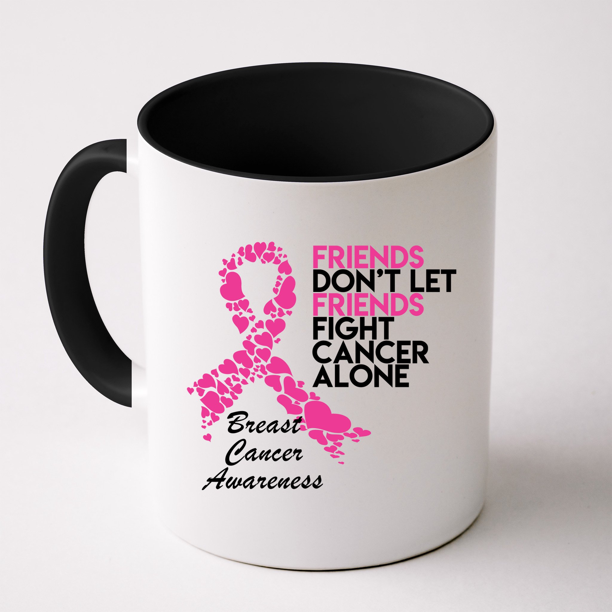 Friends Don't let Friends Fight Breast Cancer Alone Mug