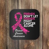 Friends Don't let Friends Fight Breast Cancer Alone Coaster