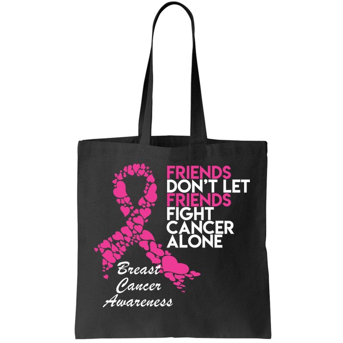 Friends Don't let Friends Fight Breast Cancer Alone Tote Bag