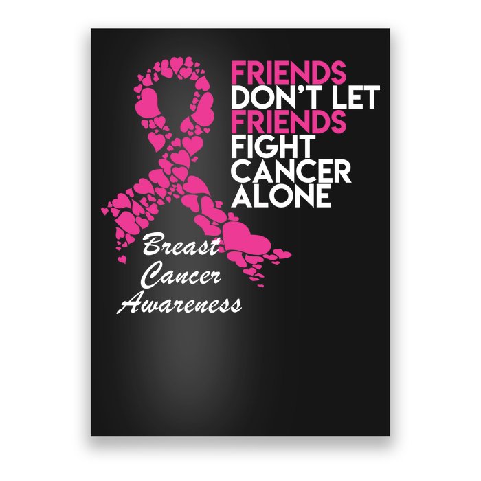 Friends Don't let Friends Fight Breast Cancer Alone Poster