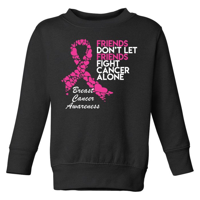 Friends Don't let Friends Fight Breast Cancer Alone Toddler Sweatshirt