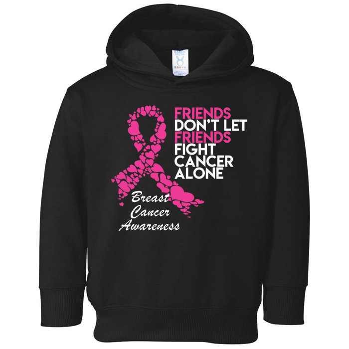 Friends Don't let Friends Fight Breast Cancer Alone Toddler Hoodie