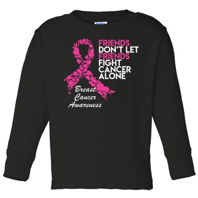 Friends Don't let Friends Fight Breast Cancer Alone Toddler Long Sleeve Shirt