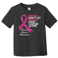 Friends Don't let Friends Fight Breast Cancer Alone Toddler T-Shirt