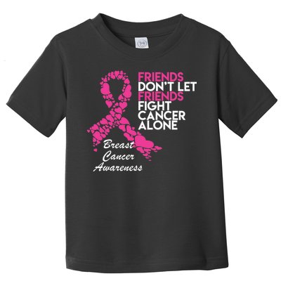 Friends Don't let Friends Fight Breast Cancer Alone Toddler T-Shirt