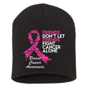 Friends Don't let Friends Fight Breast Cancer Alone Short Acrylic Beanie