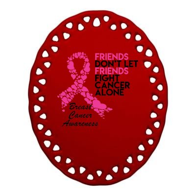 Friends Don't let Friends Fight Breast Cancer Alone Ceramic Oval Ornament