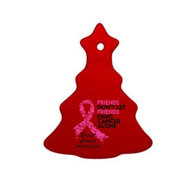 Friends Don't let Friends Fight Breast Cancer Alone Ceramic Tree Ornament