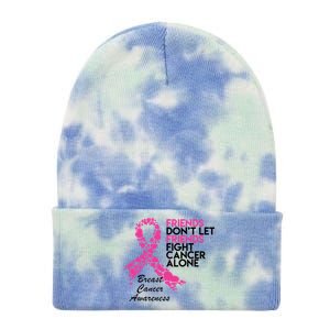 Friends Don't let Friends Fight Breast Cancer Alone Tie Dye 12in Knit Beanie