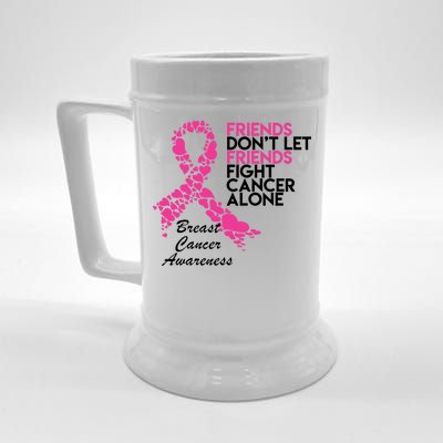 Friends Don't let Friends Fight Breast Cancer Alone Beer Stein