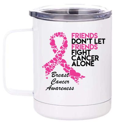 Friends Don't let Friends Fight Breast Cancer Alone 12 oz Stainless Steel Tumbler Cup