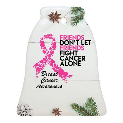 Friends Don't let Friends Fight Breast Cancer Alone Ceramic Bell Ornament