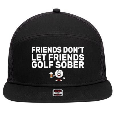 Friends Don't Let Friends Golf Sober 7 Panel Mesh Trucker Snapback Hat