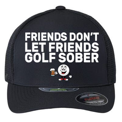 Friends Don't Let Friends Golf Sober Flexfit Unipanel Trucker Cap