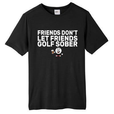 Friends Don't Let Friends Golf Sober Tall Fusion ChromaSoft Performance T-Shirt