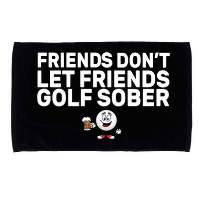 Friends Don't Let Friends Golf Sober Microfiber Hand Towel