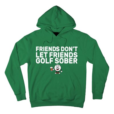 Friends Don't Let Friends Golf Sober Hoodie