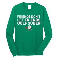 Friends Don't Let Friends Golf Sober Long Sleeve Shirt