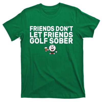 Friends Don't Let Friends Golf Sober T-Shirt