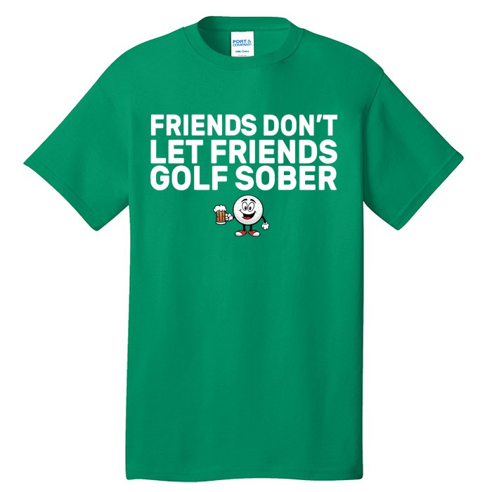 Friends Don't Let Friends Golf Sober Tall T-Shirt