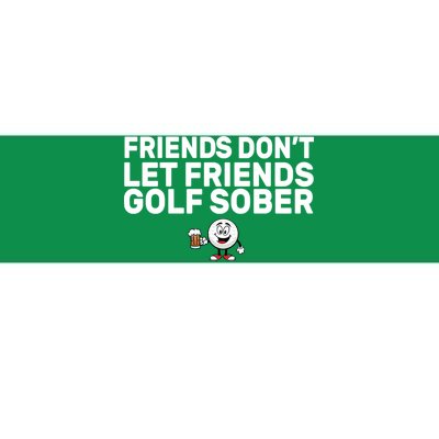 Friends Don't Let Friends Golf Sober Bumper Sticker