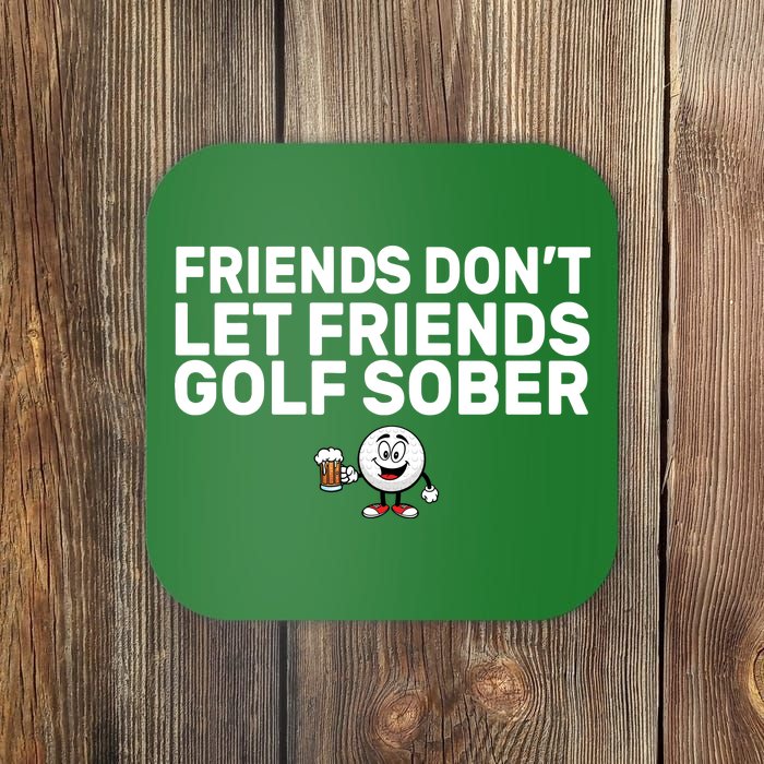 Friends Don't Let Friends Golf Sober Coaster