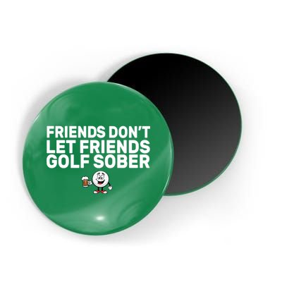 Friends Don't Let Friends Golf Sober Magnet