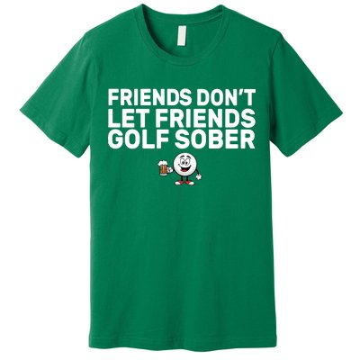 Friends Don't Let Friends Golf Sober Premium T-Shirt