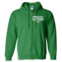 Friends Don't Let Friends Golf Sober Full Zip Hoodie