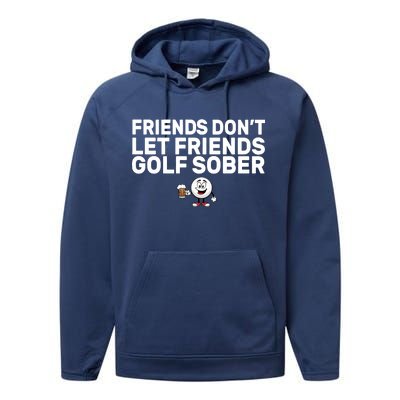 Friends Don't Let Friends Golf Sober Performance Fleece Hoodie