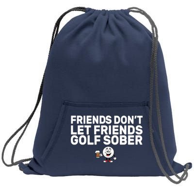 Friends Don't Let Friends Golf Sober Sweatshirt Cinch Pack Bag