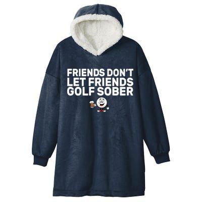 Friends Don't Let Friends Golf Sober Hooded Wearable Blanket