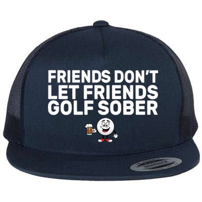 Friends Don't Let Friends Golf Sober Flat Bill Trucker Hat