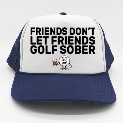 Friends Don't Let Friends Golf Sober Trucker Hat